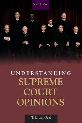 Understanding Supreme Court Opinions by Geel, T. R. Van