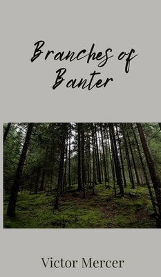 Branches of Banter by Mercer, Victor