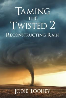 Taming the Twisted 2 Reconstructing Rain (Large Print) by Toohey, Jodie