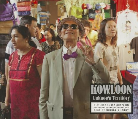 Kowloon: Unknown Territory by Chaplain, Ira