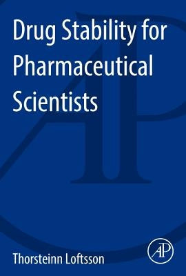 Drug Stability for Pharmaceutical Scientists by Loftsson, Thorsteinn