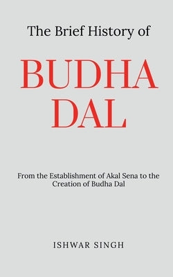 The Brief History of Budha Dal by Singh, Ishwar