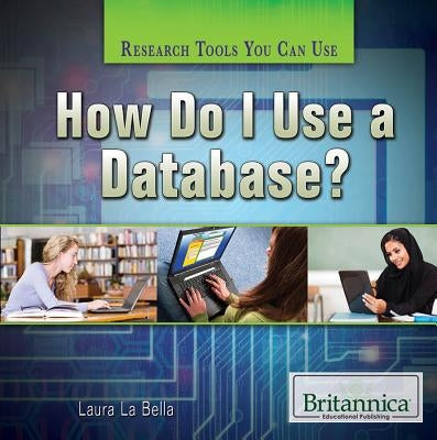 How Do I Use a Database? by La Bella, Laura