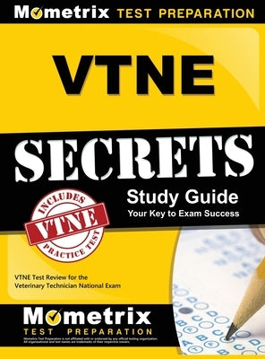 VTNE Secrets: VTNE Test Review for the Veterinary Technician National Exam by Mometrix Veterinary Certification Test