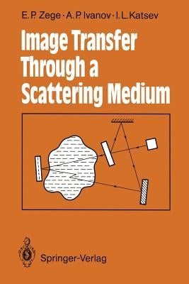 Image Transfer Through a Scattering Medium by Zege, Eleonora P.