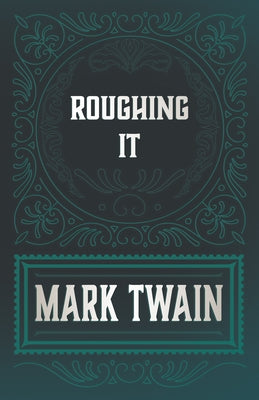 Roughing It by Twain, Mark