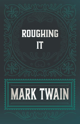 Roughing It by Twain, Mark