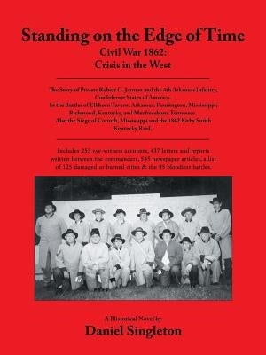 Standing on the Edge of Time: Civil War 1862: Crisis in the West by Singleton, Daniel