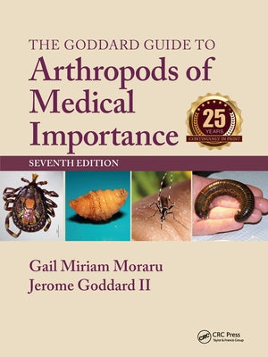 The Goddard Guide to Arthropods of Medical Importance by Moraru, Gail Miriam