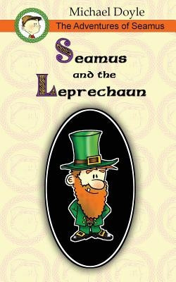 The Adventures of Seamus: Seamus and the Leprechaun by Doyle, Michael