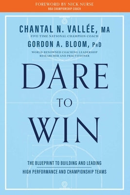 Dare to Win: The Blueprint to Building and Leading High Performance and Championship Teams by Vall?e, Chantal
