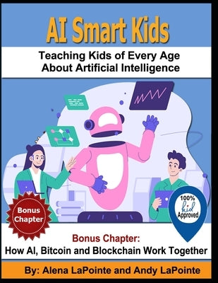 AI Smart Kids: Teaching Kids of Every Age About Artificial Intelligence by Lapointe, Andy