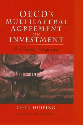 OECD's Multilateral Agreement on Investment: A Chinese Perspective by Chen Huiping