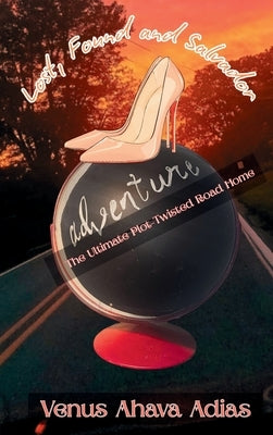 Lost, Found and Salvador: The Ultimate Plot-Twisted Road Home by Ahava, Venus