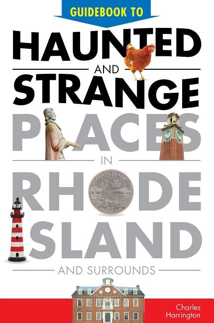 Guidebook to Haunted & Strange Places in Rhode Island and Surrounds by Harrington, Charles