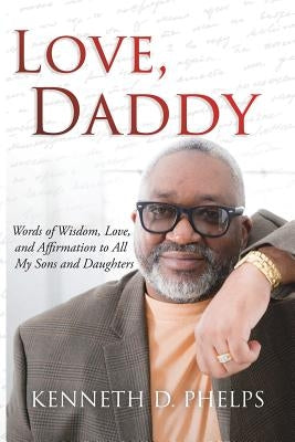 Love, Daddy by Phelps, Kenneth D.