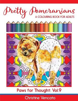 Pretty Pomeranians: A POM POM Dog Colouring Book for Adults by Vencato, Christine