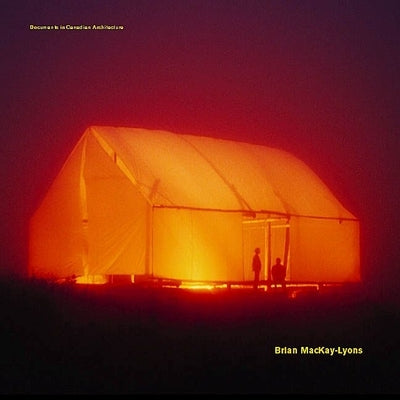 Brian Mackay-Lyons: Selected Projects 1986-1997 by MacKay-Lyons, Brian