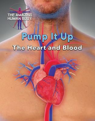 Pump It Up: The Heart and Blood by Randolph, Joanne