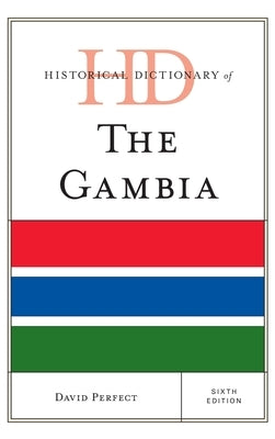 Historical Dictionary of The Gambia by Perfect, David