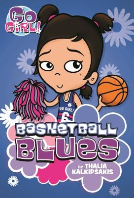 Go Girl! #11 Basketball Blues by Kalkipsakis, Thalia