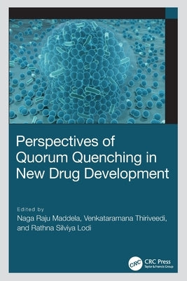 Perspectives of Quorum Quenching in New Drug Development by Maddela, Naga Raju