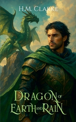 Dragon of Earth and Rain by Clarke, H. M.