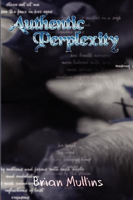 Authentic Perplexity by Mullins, Brian