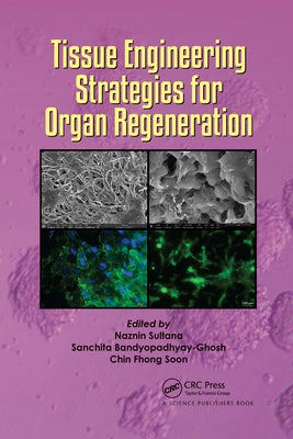 Tissue Engineering Strategies for Organ Regeneration by Sultana, Naznin