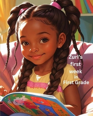 Zuri's First Week in First Grade by Thomas, Alvona