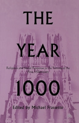The Year 1000: Religious and Social Response to the Turning of the First Millennium by Frassetto, M.