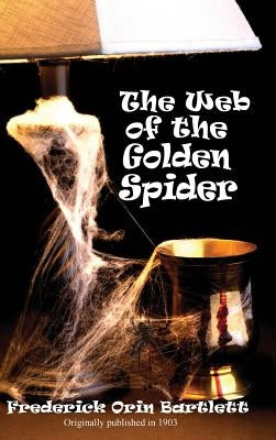 The Web of the Golden Spider by Bartlett, Frederick Orin
