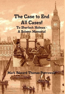 The Case to End All Cases! by Piotrowski, Mark E. T.