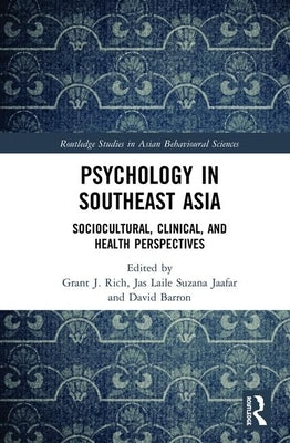 Psychology in Southeast Asia: Sociocultural, Clinical, and Health Perspectives by Rich, Grant