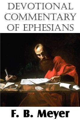 Devotional Commentary of Ephesians by Meyer, F. B.