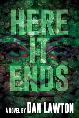 Here It Ends by Lawton, Dan