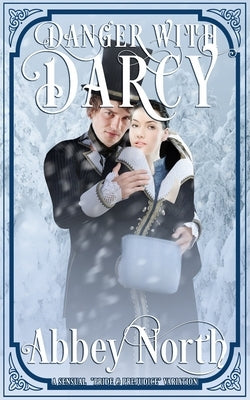 Danger With Darcy: A Pride & Prejudice Variation by North, Abbey