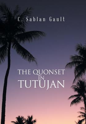 The Quonset in Tutujan by Gault, C. Sablan