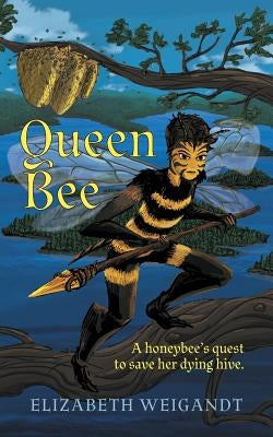 Queen Bee by Weigandt, Elizabeth
