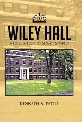 Wiley Hall by Pettit, Kenneth a.