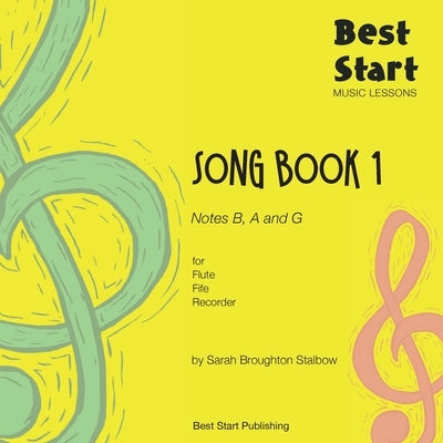 Best Start Music Lessons: Song Book 1, for Flute, Fife, Recorder by Broughton Stalbow, Sarah
