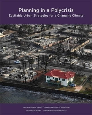 Planning in a Polycrisis: Equitable Urban Strategies for a Changing Climate by Oscilowicz, Emilia