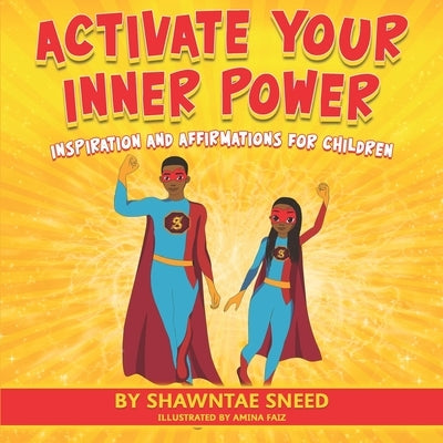 Activate Your Inner Power: Inspiration and Affirmations for Children by Sneed, Shawntae