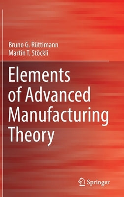 Elements of Advanced Manufacturing Theory by Rüttimann, Bruno G.