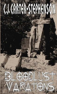 Bloodlust Variations by Carter-Stephenson, C. J.