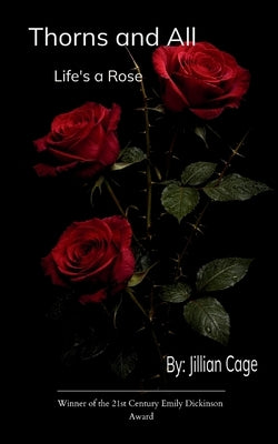 Thorns and All Life's A Rose by Kage, Jillian