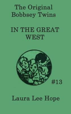 The Bobbsey Twins In the Great West by Hope, Laura Lee