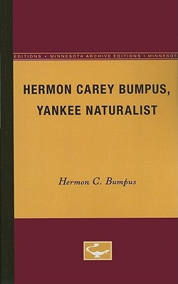 Hermon Carey Bumpus, Yankee Naturalist by Bumpus, Hermon C., Jr.