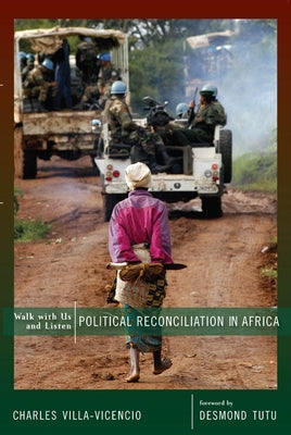 Walk with Us and Listen: Political Reconciliation in Africa by Villa-Vicencio, Charles