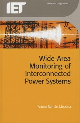 Wide Area Monitoring of Interconnected Power Systems by Messina, Arturo Román